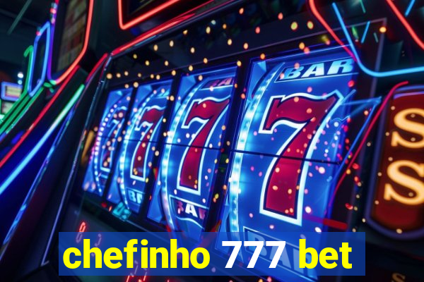 chefinho 777 bet